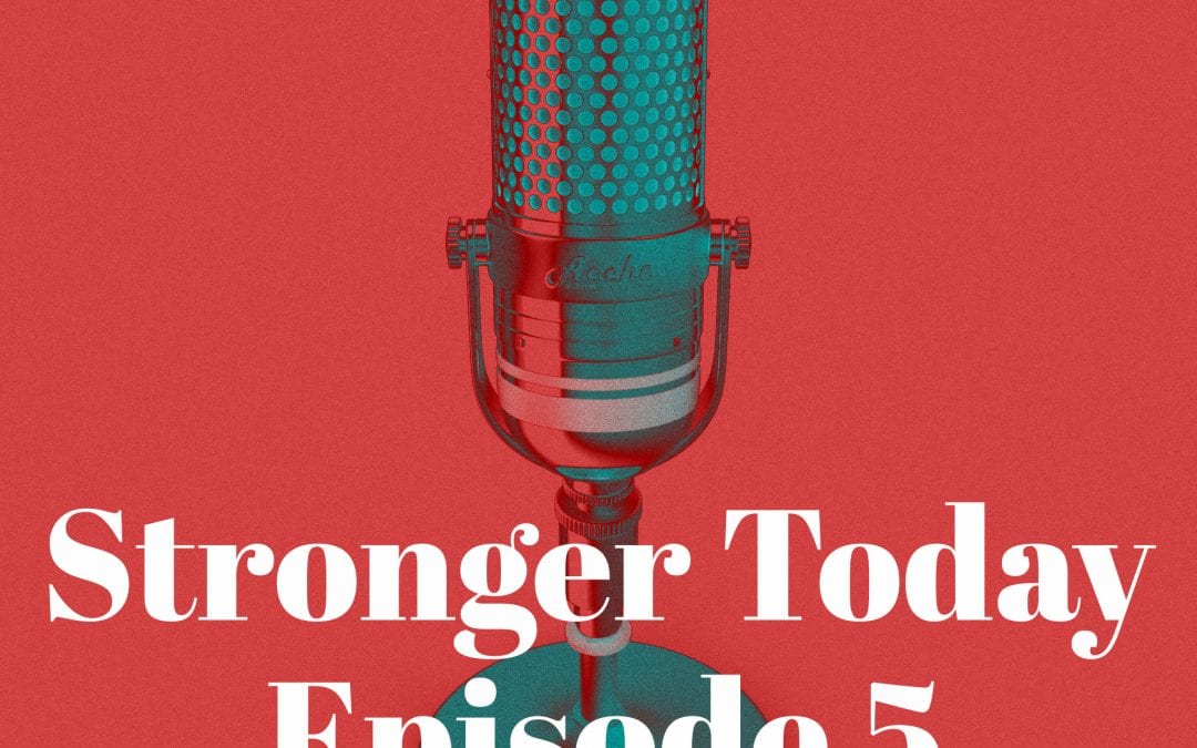 Stronger Today Podcast Episode 5: How a good mentor can change your life